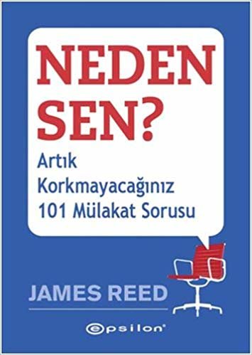 Neden Sen?: Artık Korkmayacağınız 101 Mülakat Sorusu