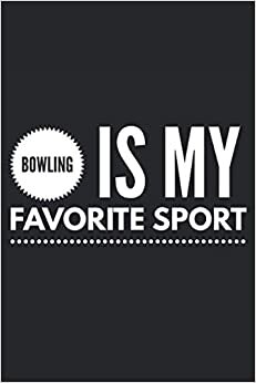 Bowling Is My Favorite Sport: Lined Notebook Journal, ToDo Exercise Book, e.g. for exercise, or Diary (6" x 9") with 120 pages.