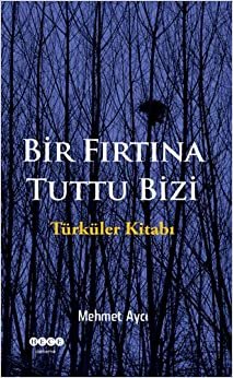 Bir Fırtına Tuttu Bizi: Türküler Kitabı