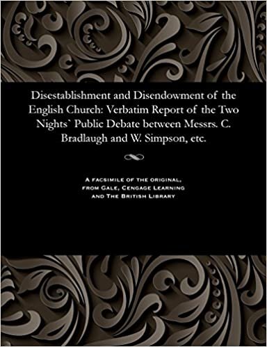 Disestablishment and Disendowment of the English Church: Verbatim Report of the Two Nights` Public Debate between Messrs. C. Bradlaugh and W. Simpson, etc.