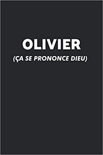 Olivier (Ça Se Prononce DIEU): Agenda / Journal / Carnet de notes: Notebook ligné / idée cadeau, 120 Pages, 15 x 23 cm, couverture souple, finition mate