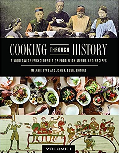 Cooking Through History [2 Volumes]: A Worldwide Encyclopedia of Food with Menus and Recipes