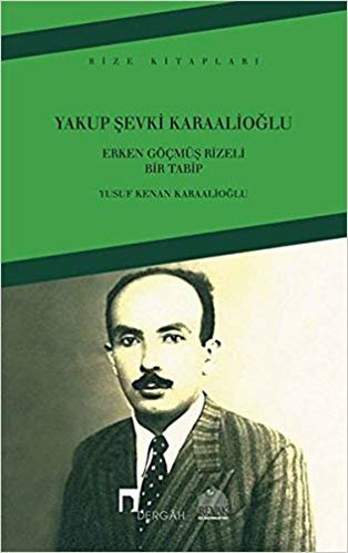 Yakup Şevki Karaalioğlu: Erken Göçmüş Rizeli Bir Tabip