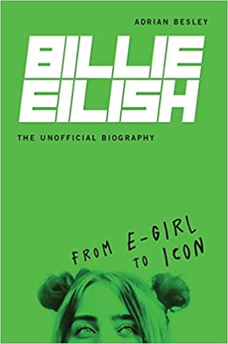 Billie Eilish, the Unofficial Biography: From E-Girl to Icon (Nonfiction - Young Adult)