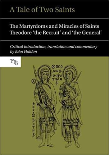 A Tale of Two Saints: The Martyrdoms and Miracles of Saints Theodore 'the Recruit' and 'the General' (Translated Texts for Byzantinists)