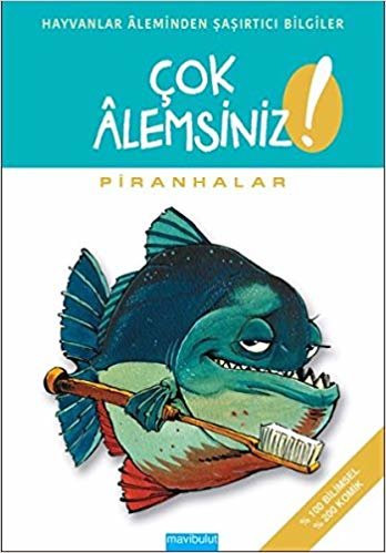 Çok Alemsiniz  Piranhalar