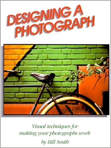 Designing a Photograph: Visual Techniques for Making Your Photographs Work