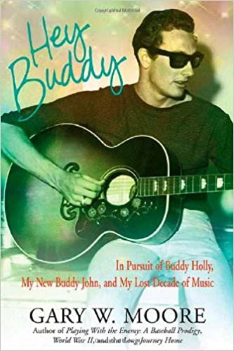 Hey Buddy: In Pursuit of Buddy Holly, My New Buddy John, and My Lost Decade of Music