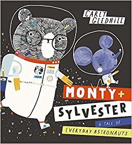Monty and Sylvester A Tale of Everyday Astronauts