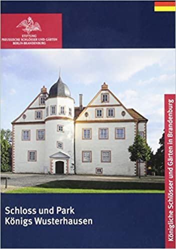 Schloss und Park Koenigs Wusterhausen (Koenigliche Schloesser in Berlin, Potsdam und Brandenburg)
