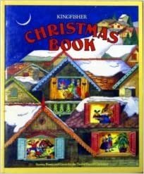 Kingfisher Christmas Book: A Collection of Stories, Poems and Carols for the Twelve Days of Christmas indir