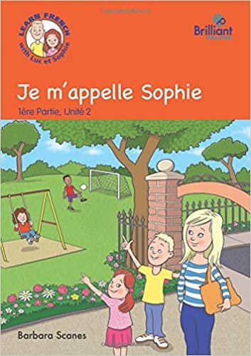 Je m'appelle Sophie (My name is Sophie): Luc et Sophie French Storybook (Part 1, Unit 2)