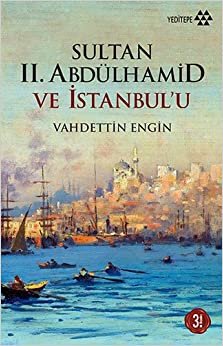 Sultan II. Abdülhamid ve İstanbul’u