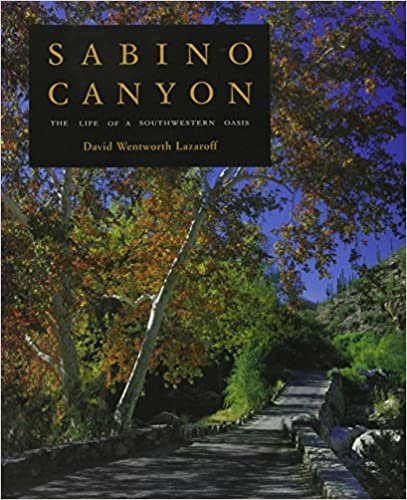 Sabino Canyon: The Life of a Southwestern Oasis
