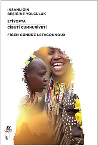 İnsanlığın Beşiğine Yolculuk: Etiyopya - Cibuti Cumhuriyeti