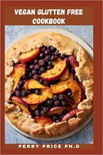 VEGAN GLUTEN FREE COOKBOOK: Delicious Gluten Free Recipes For Vegan Includes Food List And A Detailed Instructions For Cooking indir
