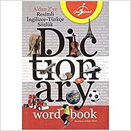 A'dan Z'ye Resimli İngilizce-Türkçe Sözlük: Word Book