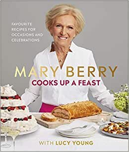 Mary Berry Cooks Up A Feast: Favourite Recipes for Occasions and Celebrations indir