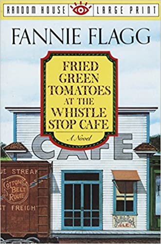 Fried Green Tomatoes at the Whistle Stop Cafe: A Novel (Random House Large Print)