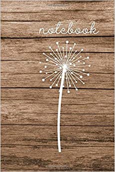 Notebook: Wood Design White Dandelion. Journal. For Nature Lovers. Simple notebook to write, doodle and draw. (110 Pages, Blank, 6 x 9)