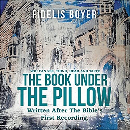 The Book Under the Pillow: Written After the Bible's First Recording.