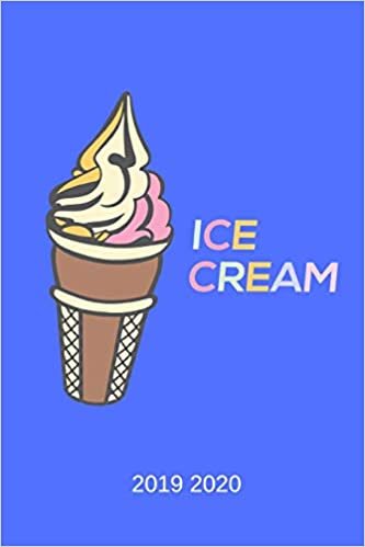 Ice Cream 2019 2020: Agenda Scolaire 2019 2020 , Timer, organisateurs, cahiers de devoirs et calendriers de juillet 2019 à août 2020 - calendrier ... et planificateur d'études 2019 - 2020 indir