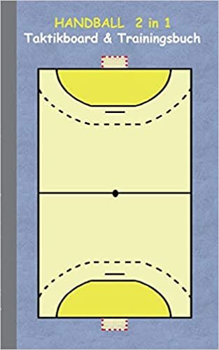 Handball 2 in 1 Taktikboard und Trainingsbuch: Taktikbuch für Trainer, Spielstrategie, Training, Gewinnstrategie, Handballspielfeld, Technik, ... Trainer, Coach, Coaching Anweisungen, Taktik