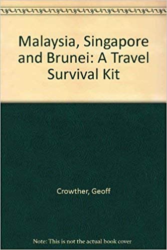 Malaysia, Singapore and Brunei: A Travel Survival Kit