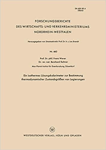 Ein Isothermes Lösungskalorimeter zur Bestimmung Thermodynamischer Zustandsgrößen von Legierungen (Forschungsberichte des Wirtschafts- und Verkehrsministeriums Nordrhein-Westfalen)