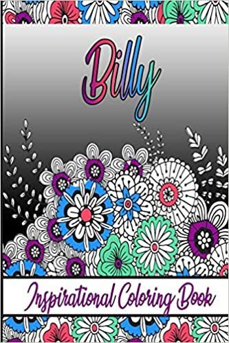 Billy Inspirational Coloring Book: An adult Coloring Book with Adorable Doodles, and Positive Affirmations for Relaxaiton. 30 designs , 64 pages, matte cover, size 6 x9 inch ,