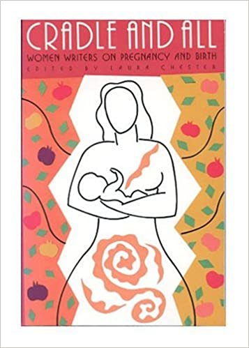 Cradle and All: Women Writers on Pregnancy and Birth indir