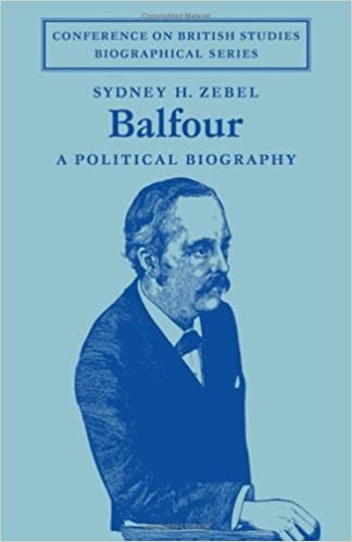 Balfour: A Political Biography (Conference on British Studies Biographical Series)