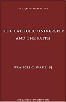 The Catholic University & the Faith (Aquinas Lecture) (Aquinas Lecture 42) indir