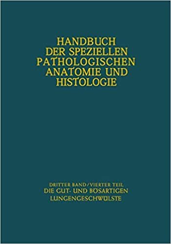 Atmungswege und Lungen: Vierter Teil Die Gut- und Bösartigen Lungengeschwülste (Handbuch der speziellen pathologischen Anatomie und Histologie (3 / 4))