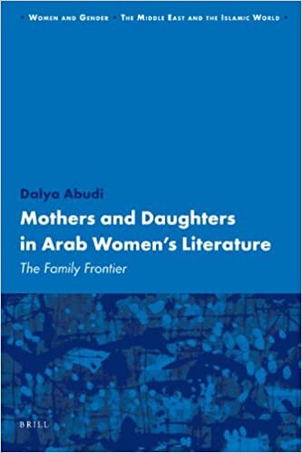 Mothers and Daughters in Arab Women's Literature (Women and Gender: The Middle East and the Islamic World)