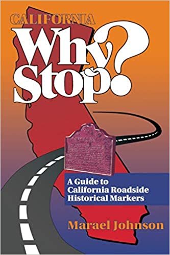 California: Why Stop?: A Guide to California Roadside Historical Markers