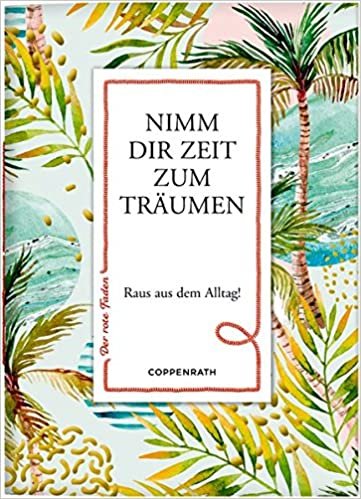 Nimm dir Zeit zum Träumen: Raus aus dem Alltag! (Der rote Faden)