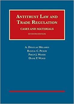 Antitrust Law and Trade Regulation, Cases and Materials (University Casebook Series)