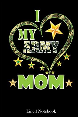 Cute Heart I Love My Army Mom Happy Mother Day lined notebook: Mother journal notebook, Mothers Day notebook for Mom, Funny Happy Mothers Day Gifts notebook, Mom Diary, lined notebook 120 pages 6x9in indir