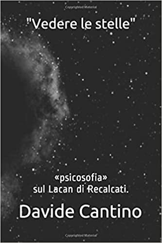 "Vedere le stelle": «psicosofia» sul Lacan di Recalcati.