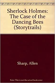 Sherlock Holmes: The Case of the Dancing Bees (Storytrails, Band 24)