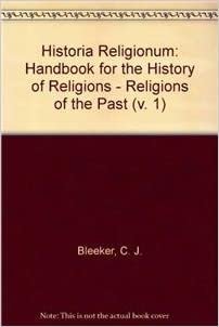 Historia Religionum, Volume 1 Religions of the Past: Handbook for the History of Religions: Religions of the Past v. 1