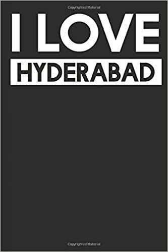 I Love Hyderabad: A Notebook
