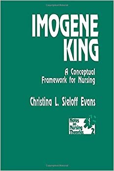 Imogene King: A Conceptual Framework for Nursing (Notes on Nursing Theories, Band 2) indir