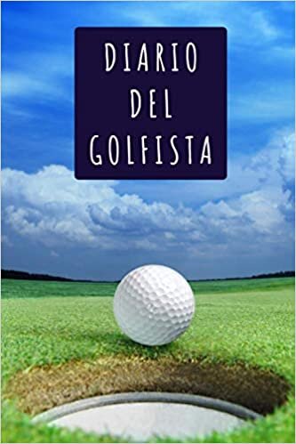 Diario Del Golfista: Con Páginas Profesionalmente Diseñadas Para Llevar Un Seguimiento De Todos Tus Juegos indir