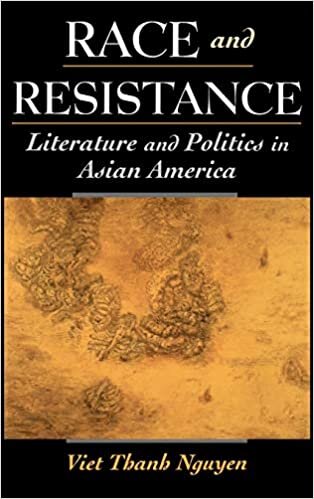 Race and Resistance: Literature and Politics in Asian America (Race and American Culture)