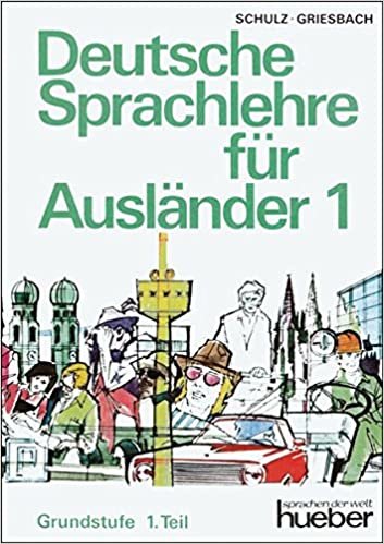Deutsche Sprachlehre fur Auslander Grundstufe Teil 1: Lehrbuch 1