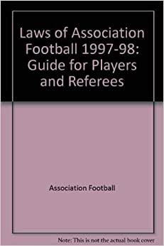 Laws Of Association Football 97-98: Guide for Players and Referees