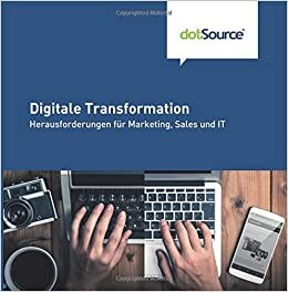 Digitale Transformation: Herausforderungen für Marketing, Sales und IT indir