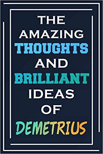 The Amazing Thoughts And Brilliant Ideas Of Demetrius: Blank Lined Notebook | Personalized Name Gifts indir